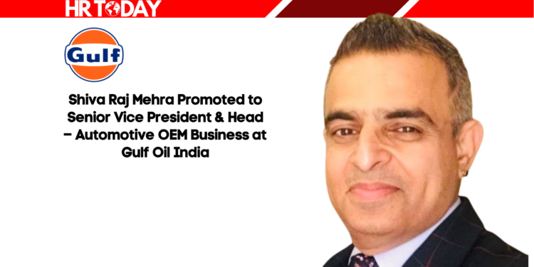 Shiva Raj Mehra Promoted to Senior Vice President & Head – Automotive OEM Business at Gulf Oil India