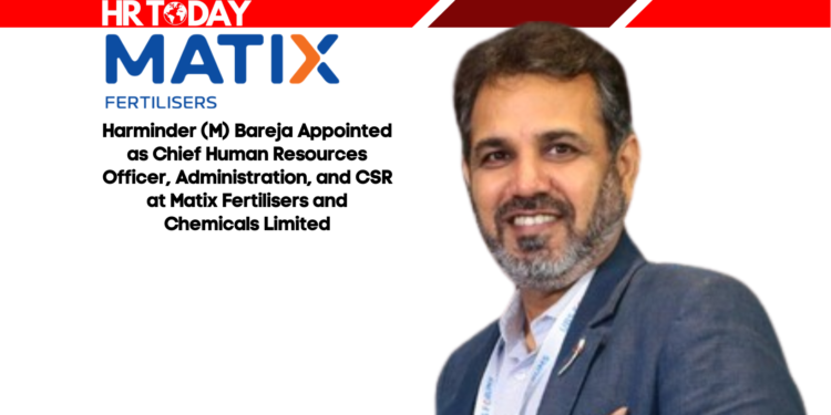 Harminder (M) Bareja Appointed as Chief Human Resources Officer, Administration, and CSR at Matix Fertilisers and Chemicals Limited