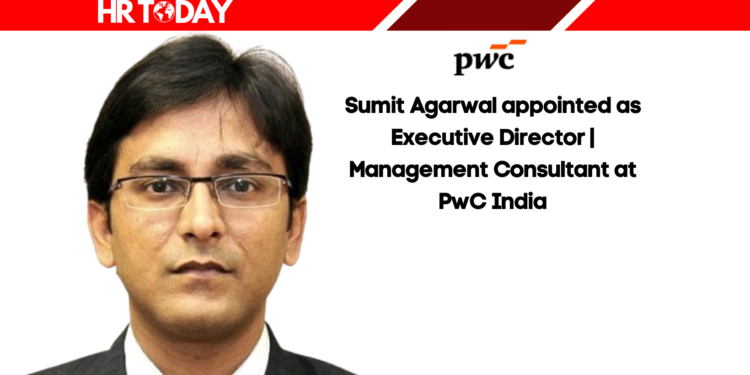 Sumit Agarwal appointed as Executive Director | Management Consultant at PwC India