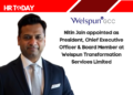 Nitin Jain appointed as President, Chief Executive Officer & Board Member at Welspun Transformation Services Limited