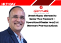 Umesh Gupta elevated to Senior Vice President – Operations (Cluster Head) at Glenmark Pharmaceuticals