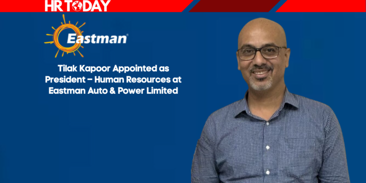 Tilak Kapoor Appointed as President – Human Resources at Eastman Auto & Power Limited