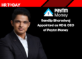 Sandiip Bharadwaj Appointed as MD & CEO of Paytm Money