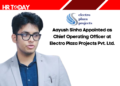 Aayush Sinha Appointed as Chief Operating Officer at Electro Plaza Projects Pvt. Ltd.