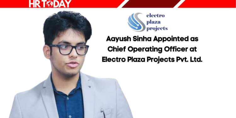 Aayush Sinha Appointed as Chief Operating Officer at Electro Plaza Projects Pvt. Ltd.