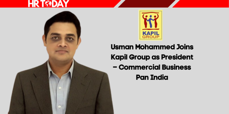 Usman Mohammed Joins Kapil Group as President – Commercial Business Pan India