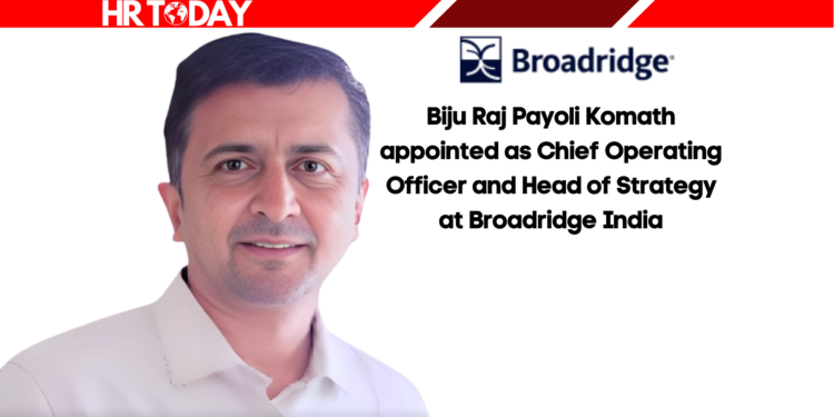 Biju Raj Payoli Komath appointed as Chief Operating Officer and Head of Strategy at Broadridge India