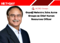 Gopalji Mehrotra Joins Acme Groups as Chief Human Resources Officer
