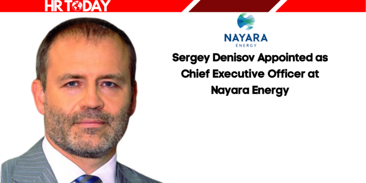 Sergey Denisov Appointed as Chief Executive Officer at Nayara Energy