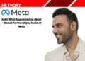 Ankit Rihal Appointed as Head – Global Partnerships, India at Meta