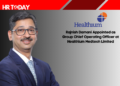 Rajnish Damani Appointed as Group Chief Operating Officer at Healthium Medtech Limited