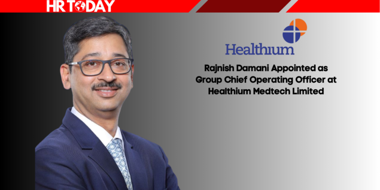 Rajnish Damani Appointed as Group Chief Operating Officer at Healthium Medtech Limited