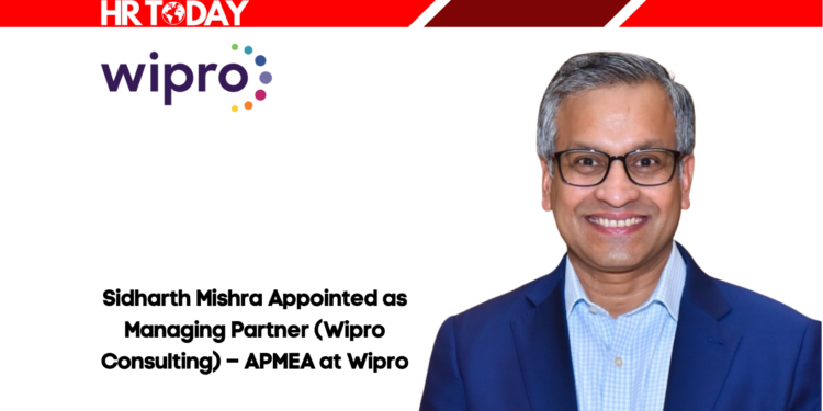 Sidharth Mishra Appointed as Managing Partner (Wipro Consulting) – APMEA at Wipro
