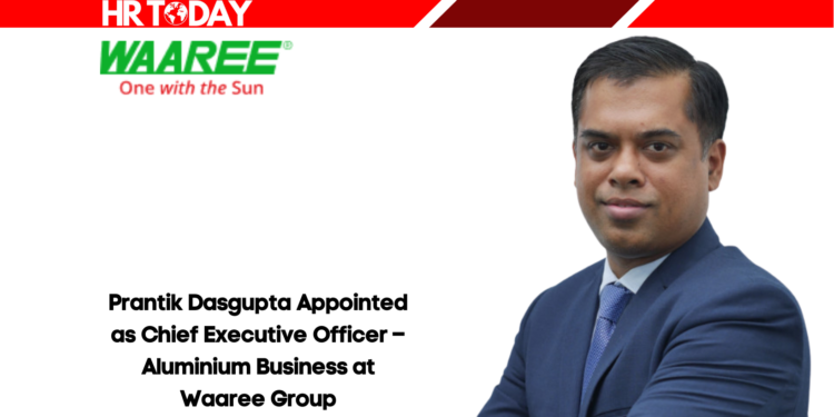 Prantik Dasgupta Appointed as Chief Executive Officer – Aluminium Business at Waaree Group