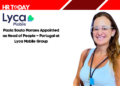 Paola Souto Moraes Appointed as Head of People – Portugal at Lyca Mobile Group