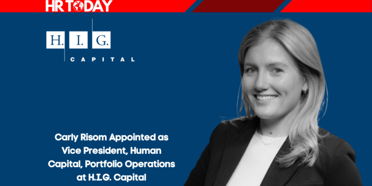 Carly Risom Appointed as Vice President, Human Capital, Portfolio Operations at H.I.G. Capital