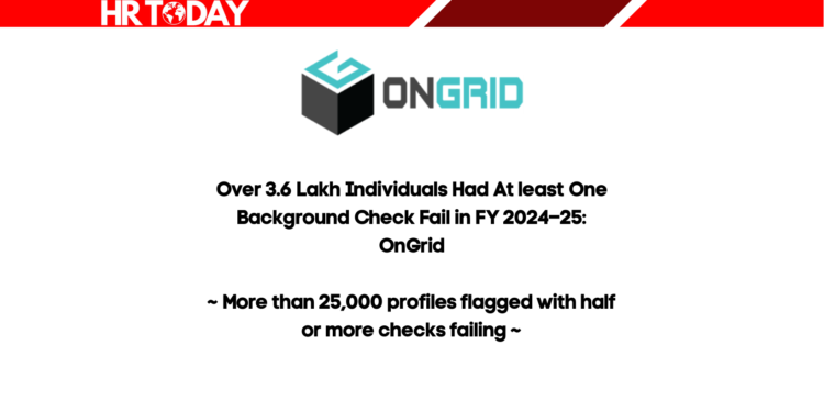 Over 3.6 Lakh Individuals Had At least One Background Check Fail in FY 2024–25: OnGrid