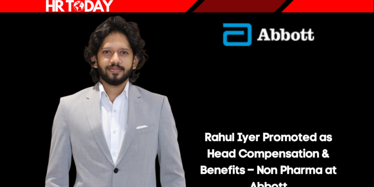 Rahul Iyer Promoted as Head Compensation & Benefits – Non Pharma at Abbott