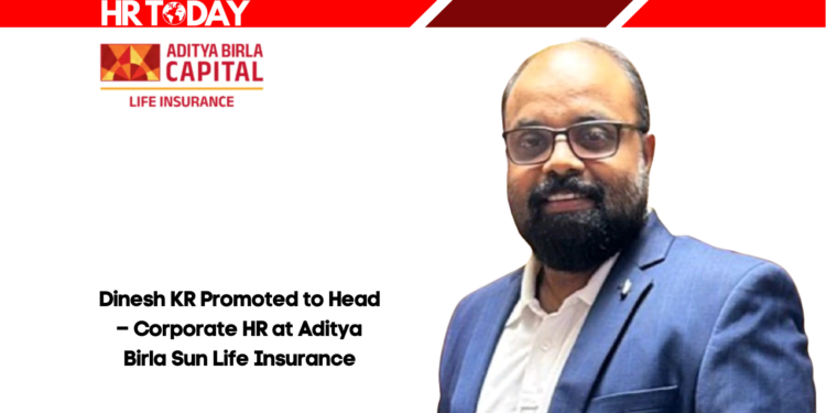 Dinesh KR Promoted to Head – Corporate HR at Aditya Birla Sun Life Insurance