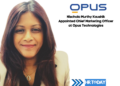 Nischala Murthy Kaushik Appointed Chief Marketing Officer at Opus Technologies