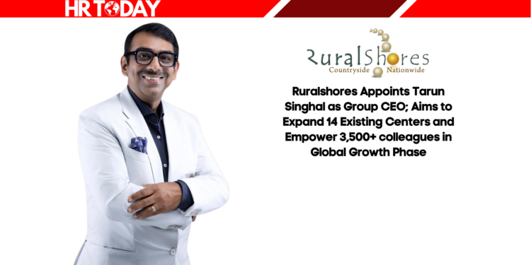 Ruralshores Appoints Tarun Singhal as Group CEO; Aims to Expand 14 Existing Centers and Empower 3,500+ colleagues in Global Growth Phase