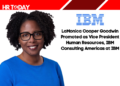 LaMonica Cooper Goodwin Promoted as Vice President Human Resources, IBM Consulting Americas at IBM