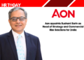 Aon appoints Sushant Sarin as Head of Strategy and Commercial Risk Solutions for India