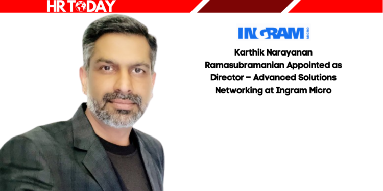 Karthik Narayanan Ramasubramanian Appointed as Director – Advanced Solutions Networking at Ingram Micro