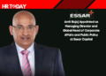 Amit Bajaj Appointed as Managing Director and Global Head of Corporate Affairs and Public Policy at Essar Capital
