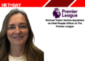 Rachael Taylor-Jenkins Appointed as Chief People Officer at The Premier League