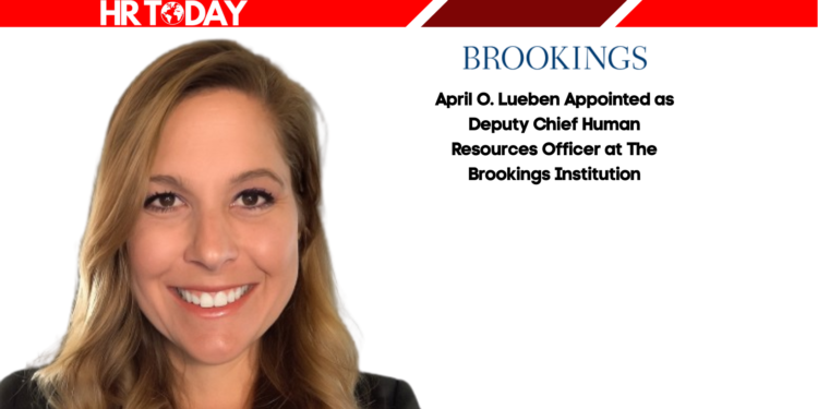April O. Lueben Appointed as Deputy Chief Human Resources Officer at The Brookings Institution