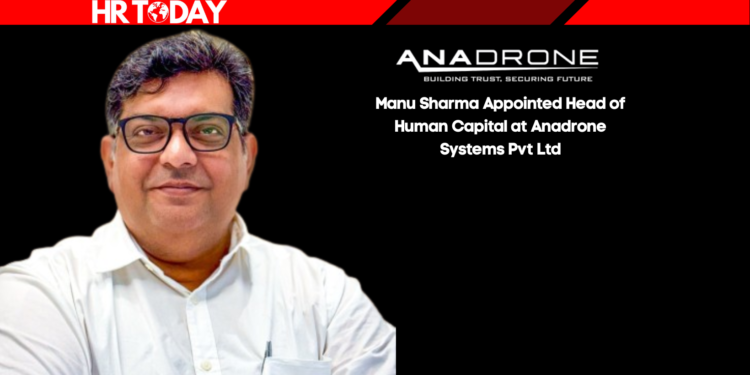 Manu Sharma Appointed Head of Human Capital at Anadrone Systems Pvt Ltd