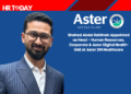 Shahed Abdul Rahiman Appointed as Head – Human Resources, Corporate & Aster Digital Health-UAE at Aster DM Healthcare