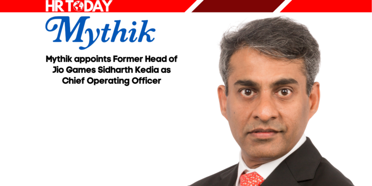Mythik appoints Former Head of Jio Games Sidharth Kedia as Chief Operating Officer