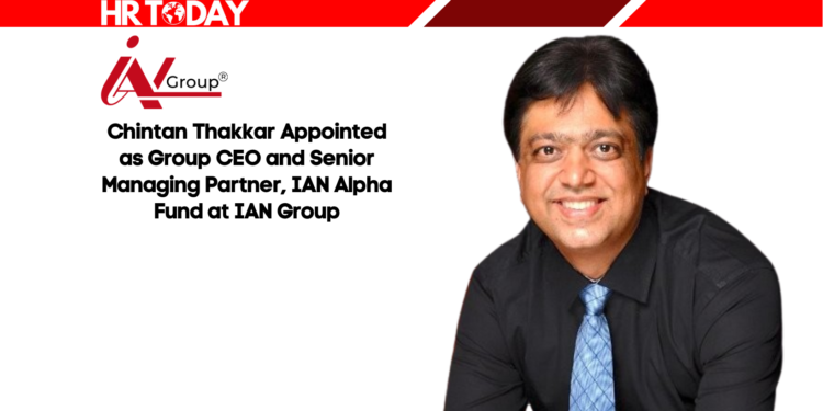 Chintan Thakkar Appointed as Group CEO and Senior Managing Partner, IAN Alpha Fund at IAN Group