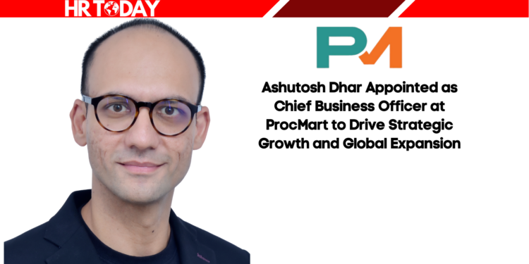 Ashutosh Dhar Appointed as Chief Business Officer at ProcMart to Drive Strategic Growth and Global Expansion