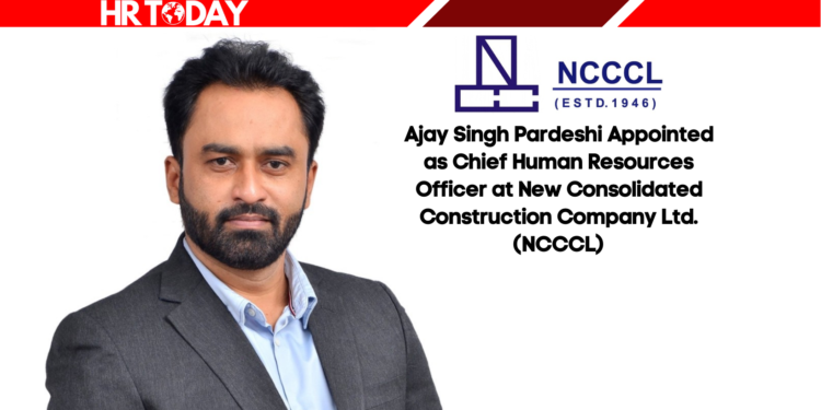 Ajay Singh Pardeshi Appointed as Chief Human Resources Officer at New Consolidated Construction Company Ltd. (NCCCL)