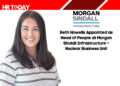 Beth Howells Appointed as Head of People at Morgan Sindall Infrastructure – Nuclear Business Unit