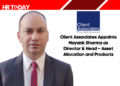 Client Associates Appoints Mayank Sharma as Director & Head – Asset Allocation and Products