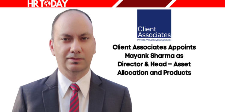 Client Associates Appoints Mayank Sharma as Director & Head – Asset Allocation and Products