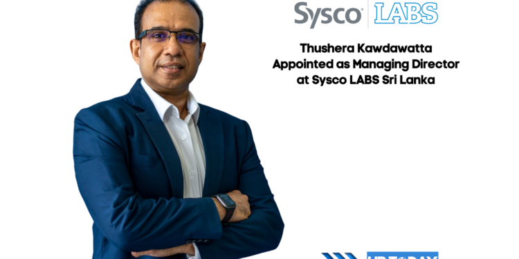 Thushera Kawdawatta Appointed as Managing Director at Sysco LABS Sri Lanka