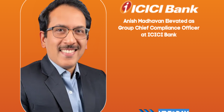 Anish Madhavan Elevated as Group Chief Compliance Officer at ICICI Bank