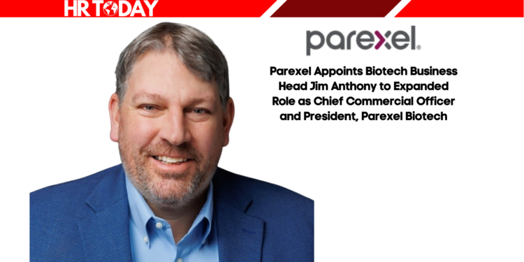 Parexel Appoints Biotech Business Head Jim Anthony to Expanded Role as Chief Commercial Officer and President, Parexel Biotech