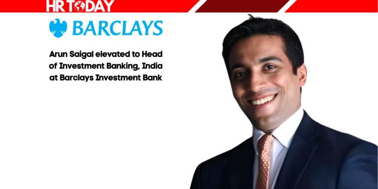 Arun Saigal elevated to Head of Investment Banking, India at Barclays Investment Bank