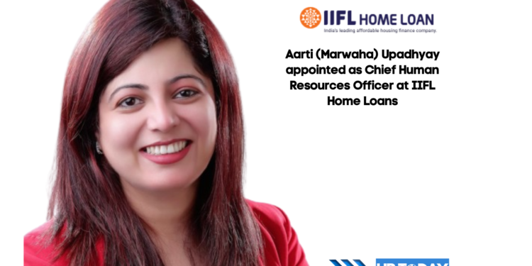 Aarti (Marwaha) Upadhyay appointed as Chief Human Resources Officer at IIFL Home Loans