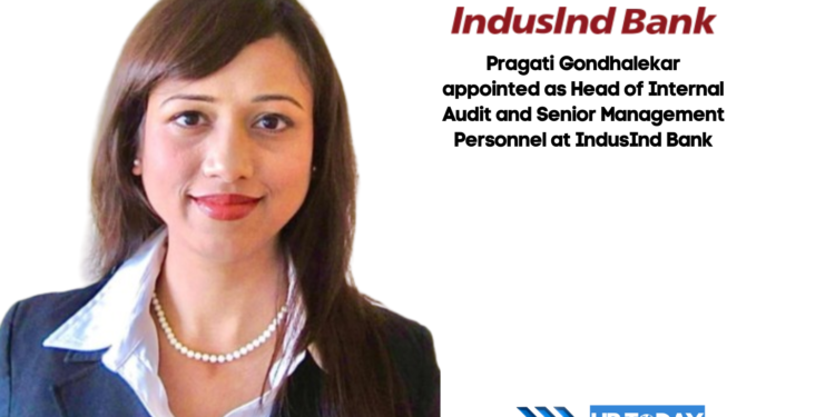 Pragati Gondhalekar appointed as Head of Internal Audit and Senior Management Personnel at IndusInd Bank