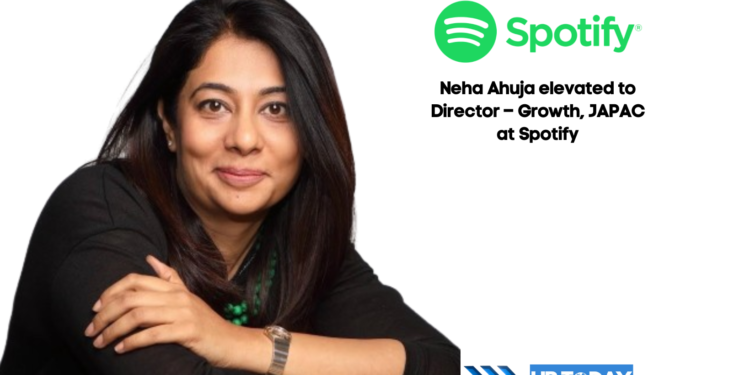 Neha Ahuja elevated to Director – Growth, JAPAC at Spotify