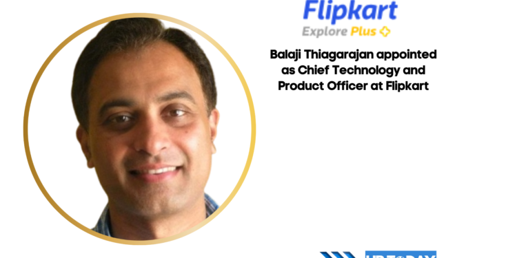 Balaji Thiagarajan appointed as Chief Technology and Product Officer at Flipkart