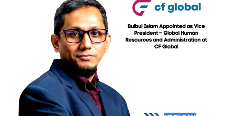Bulbul Islam Appointed as Vice President – Global Human Resources and Administration at CF Global