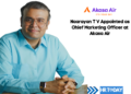 Naarayan T V Appointed as Chief Marketing Officer at Akasa Air